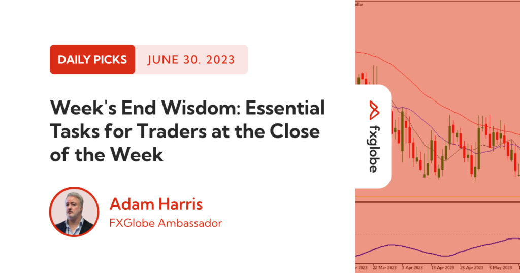 week's end wisdom essential tasks for traders at the close of the week