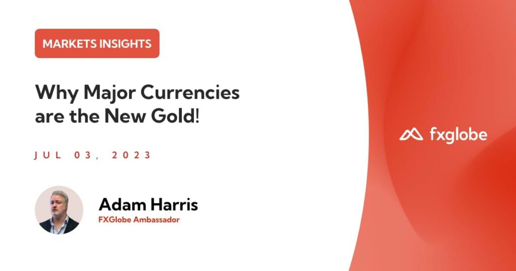 Why Major Currencies are the New Gold!