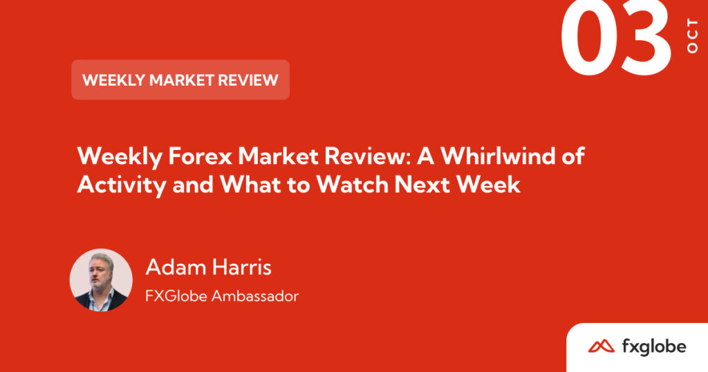 weekly forex market review a whirlwind of activity and what to watch next week